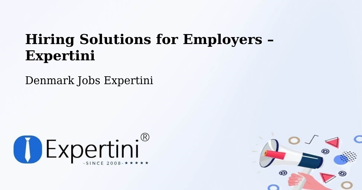 Hiring Solutions for Employers in Skælskør - Skælskør, Denmark Jobs Expertini